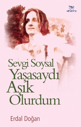 SEVGİ SOYSAL Yaşasaydı Aşık Olurdum